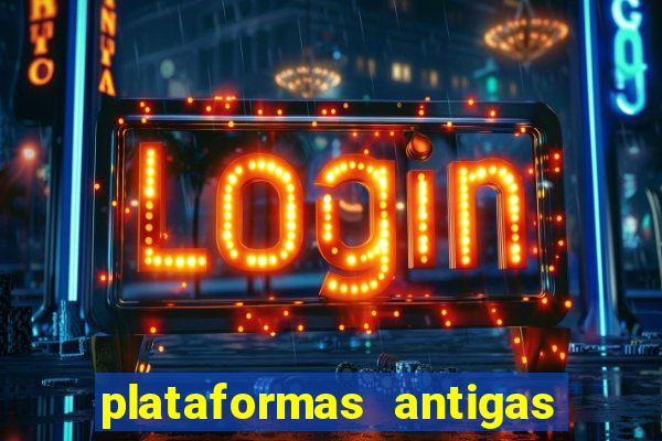 plataformas antigas de jogos slots